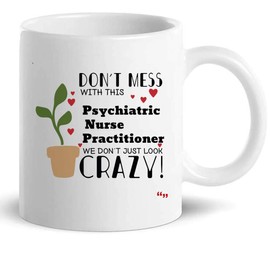 Funny Crazy Psychiatric Nurse Practitioner Gifts Mug 11Oz Cup - Nursing Office Presents Cups Mugs T-Shirt Gift for Men Women
