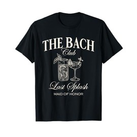The Bach Club Last Splash Maid of Honor Beach Party T-Shirt