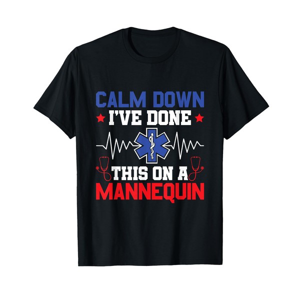 Calm Down I've Done This On A Mannequin - EMT