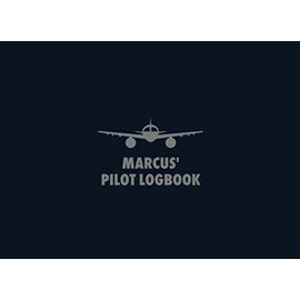 Marcus' Pilot Logbook: The Standard Professional Aviation Log Book - Fully Complies with FAA Requirements