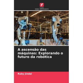 A ascensão das máquinas: Explorando o futuro da robótica