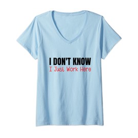 Womens I Don't Know I Just Work Here V-Neck T-Shirt