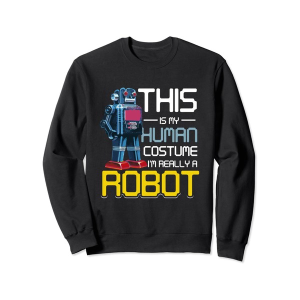 Robotics Funny This Is My Human Costume I'm Really A