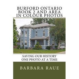 Burford Ontario Book 2 and Area in Colour Photos: Saving Our History One Photo at a Time: 183