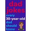 Dad Jokes Every 30 Year Old Dad Should Know: Plus