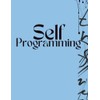 Self Programming Journal: Script Your Reality, Rewire Your Mind, Build