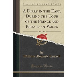 A Diary in the East, During the Tour of the Prince and Princes of Wales, Vol. 1 of 2 (Classic Reprint)
