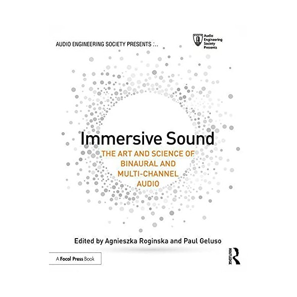 Immersive Sound: The Art and Science of Binaural and Multi-Channel