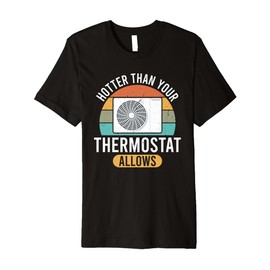 HVAC Hotter Than Allowed | Ideal for Residential HVAC Techs Premium T-Shirt