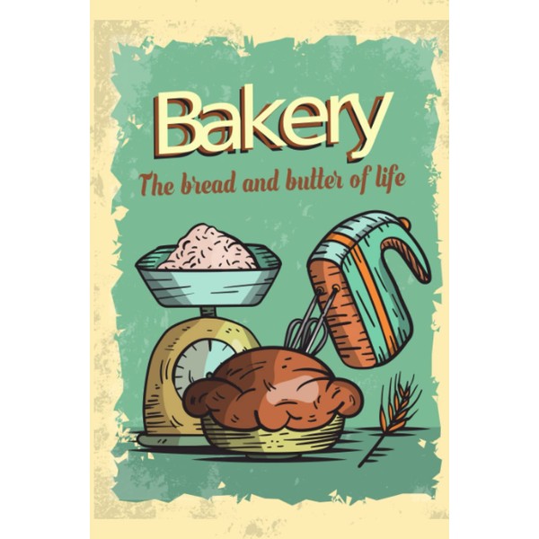bakery the bread and butter of life: Blank recipe book