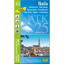 ATK25-B12 Naila (Amtliche Topographische Karte 1:25000): Helmbrechts, Bad Steben, Schauenstein, Konradsreuth, Hof-West, Selbitz, Lichtenberg (ATK25 Amtliche Topographische Karte 1:25000 Bayern)