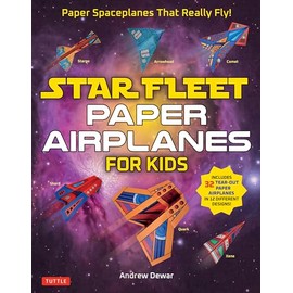 Star Fleet Paper Airplanes for Kids: Paper Spaceplanes That Really Fly!