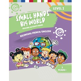 Small Hands, Big World - Tracing Activity Book English/French, 3 Years + Level 2 (Small Hands, Big World - French)