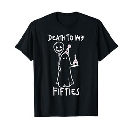 Death To My Fifties Funny R.I.P 50s, 60th Birthday Ghost T-Shirt