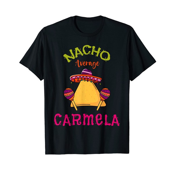 Nacho Average Carmela Personalized Name Funny Taco T-Shirt