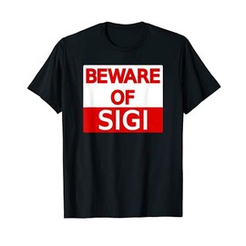 Sigi Name First Name Beware Of Sign Funny Saying T-Shirt
