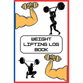 Weight Lifting Log Book: Track Your Progress, Build Your Strength, Crush Your Goals