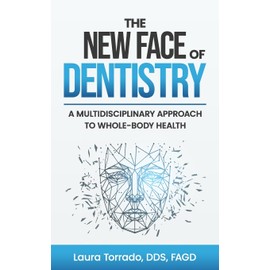 The New Face of Dentistry: A Multidisciplinary Approach to Whole-Body Health
