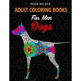 Adult Coloring Books For Men Dogs: Adult Coloring Books For Men Dogs - Intr...