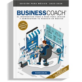 BusinessCoach® - El instructivo paso a paso para iniciar y administrar tu negocio en México. (Edición para México)