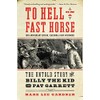To Hell on a Fast Horse Updated Edition: The Untold