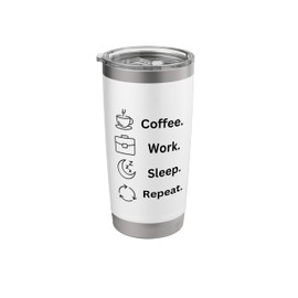 Coffee. Work. Sleep. Repeat. Minimalist Lifestyle Design Stainless Steel Insulated Tumbler