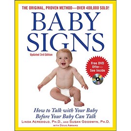 Baby Signs: How to Talk with Your Baby Before Your Baby Can Talk, Third Edition