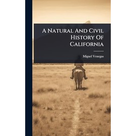 A Natural And Civil History Of California
