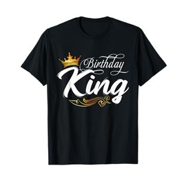 Birthday King, Mens Birthday, Boys Birthday Fathers Day Men T-Shirt