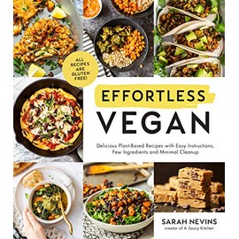 Effortless Vegan: Delicious Plant-Based Recipes with Easy Instructions, Few Ingredients and Minimal Cleanup