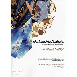 Weihnachts-Fantasie, ein Medley zauberhafter Weihnachtslieder, Stimmensatz für Violine (Flöte, Sopranblockflöte, Oboe, Klarinette), Violoncello (Fagott) und Klavier von Alexander Graf