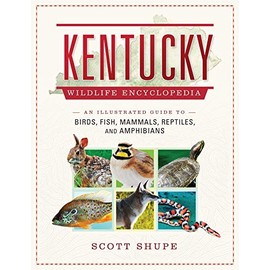 Kentucky Wildlife Encyclopedia: An Illustrated Guide to Birds, Fish, Mammals, Reptiles, and Amphibians