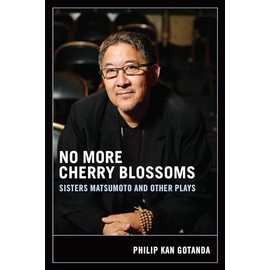 No More Cherry Blossoms: Sisters Matsumoto and Other Plays
