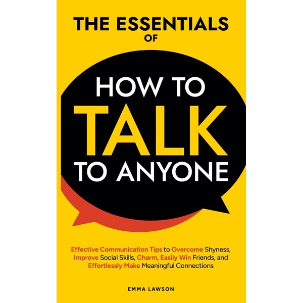 The Essentials of How to Talk to Anyone: Effective Communication