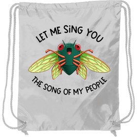 inktastic Let Me Sing You the Song Of My People- Cute Cicada Drawstring Bag White 433f6