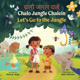 Chalo Jungle Chalein: A Bilingual Children’s Book Written in Hindi with Transliteration, and English Translation