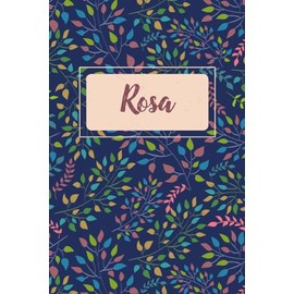 Rosa: Cahier personnalisé avec prénom Rosa | Cadeau d'anniversaire pour fille, femme, maman, sœur ... | Feuilles d'arbre | 110 pages lignée, Petit Format 6x9 pouces (15,24 x 22,86 cm)
