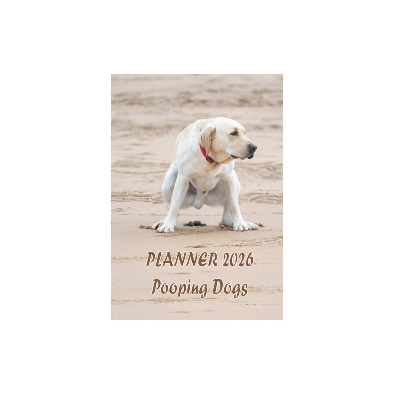 POOPING DOGS - Planner 2026: Monthly organizer Funny and Silly
