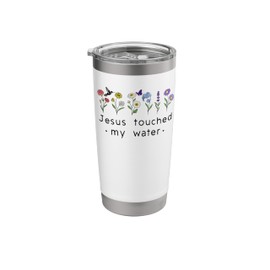 Jesus Touched My Water Christian Faith Religious God Quotes Stainless Steel Insulated Tumbler