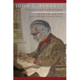 John G. Bennett: Witness to Death and Resurrection