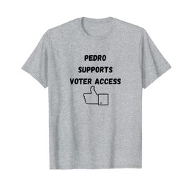 Pedro Supports Voter Access T-Shirt, gray