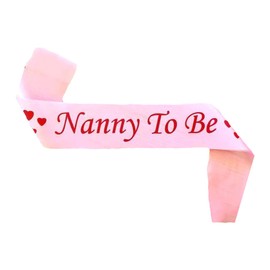 Nanny to Be Sash Pink, Satin Baby Shower Decorations, Gifts for Her, Sashes Bundles Daddy - Big Sister - Grandma - Nanny - Auntie to Be, 3 Colours (Pink, Blue, White)