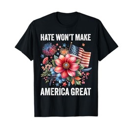 Hate Won't Make America Great Elections 2024 Political T-Shirt
