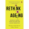 Rethink Ageing: Lessons in Ageing from the Older and Bolder