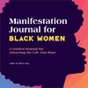 Manifestation Journal for Black Women: A Guided Journal for Attracting