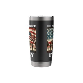 He Serves Twice Country & Family Military Veteran Father Dad Stainless Steel Insulated Tumbler