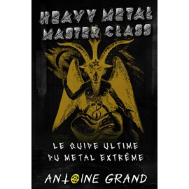 Heavy Metal Master Class: Le Guide Ultime du Metal Extrême