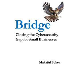 Bridge: Closing the Cybersecurity Gap for Small Businesses