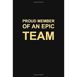 Proud member of an epic team: Premium Lined Journal - Employees Appreciation Gifts, Team Gifts, Motivational Gifts for Employees/Coworkers/Staff/Colleagues