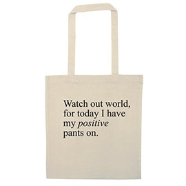 Flox Creative Watch out world, for today I have my positive pants on. tote bag
